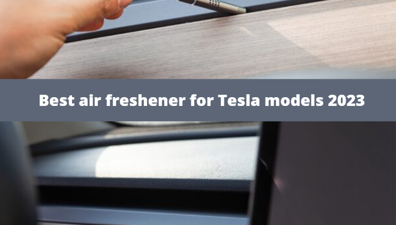 Best air freshener for Tesla models 2023